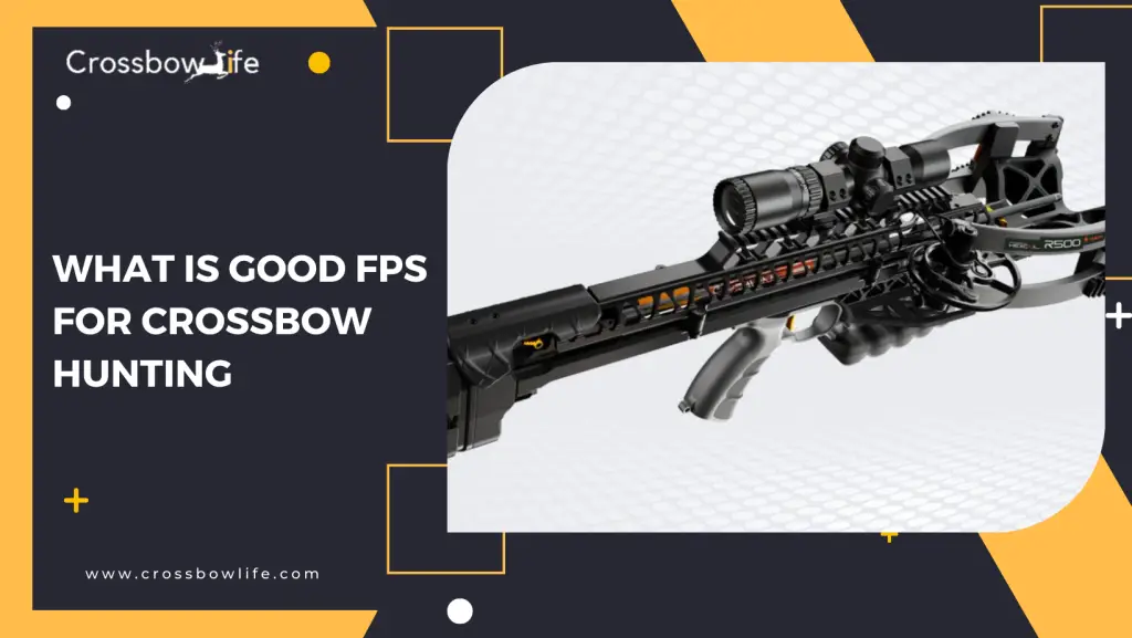 What is good FPS for crossbow hunting