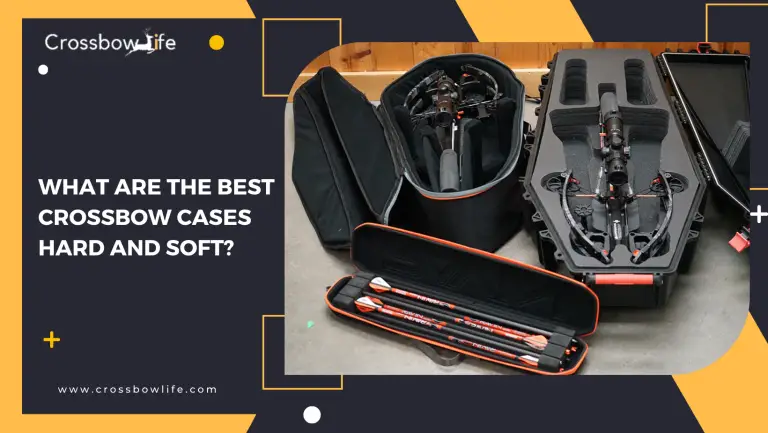 What are the best Crossbow Cases Hard and Soft?