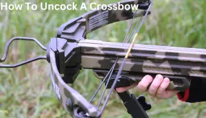 How To Uncock A Crossbow